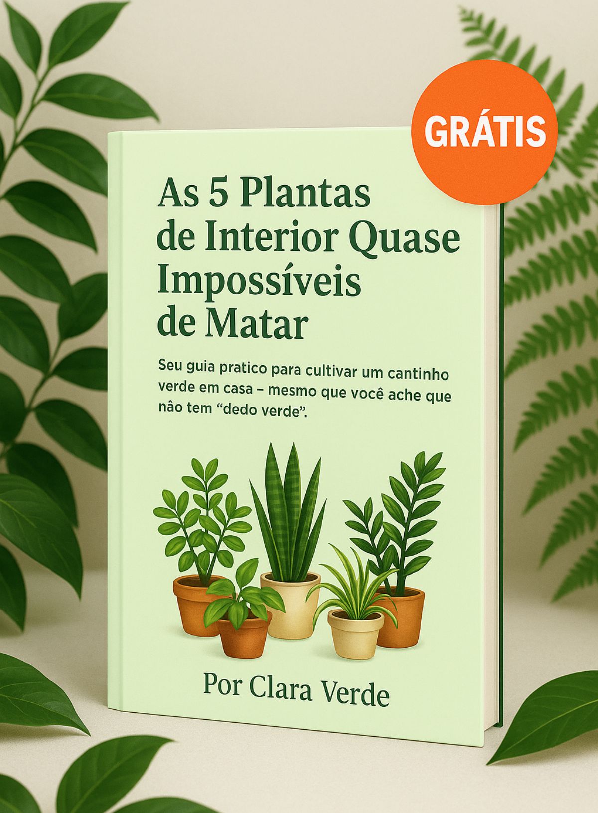 Capa do E-book As 5 Plantas de Interior Quase Impossíveis de Matar